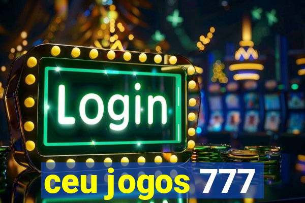 ceu jogos 777